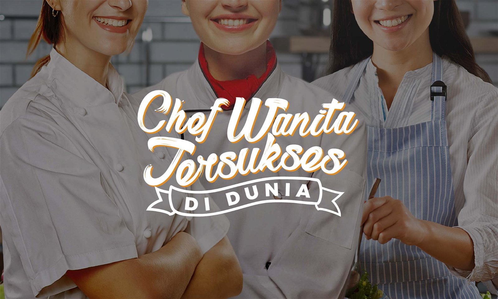 10 Chef Wanita Tersukses dari Seluruh Dunia