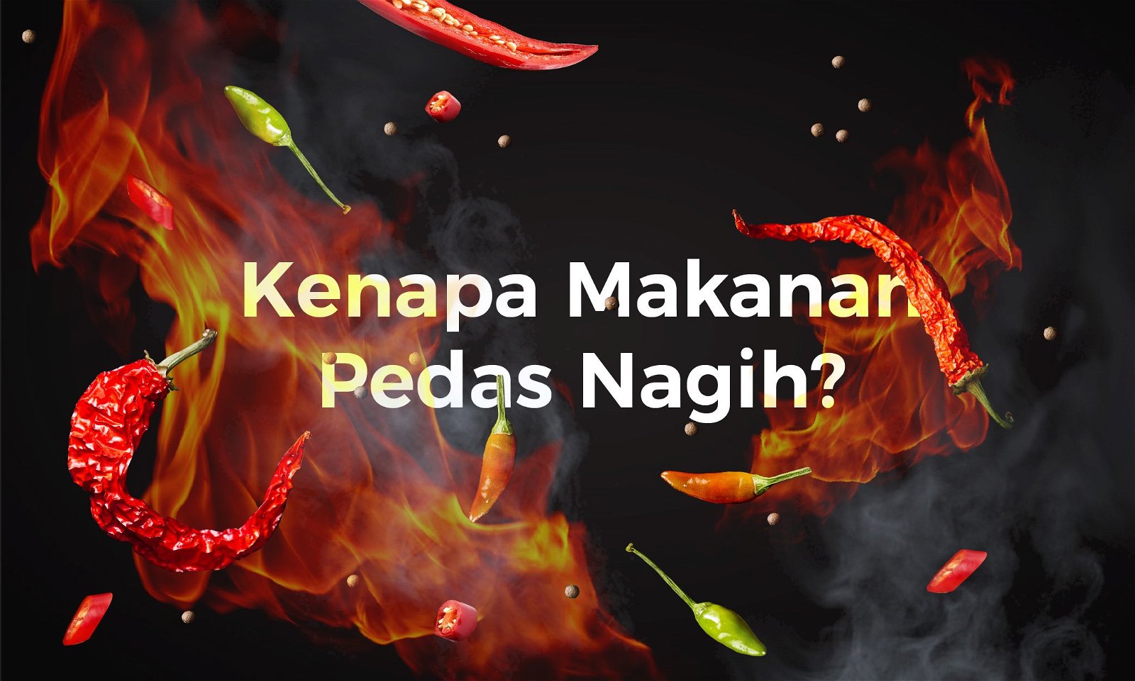 Ketagihan Makanan Pedas Apa Sih Penjelasannya