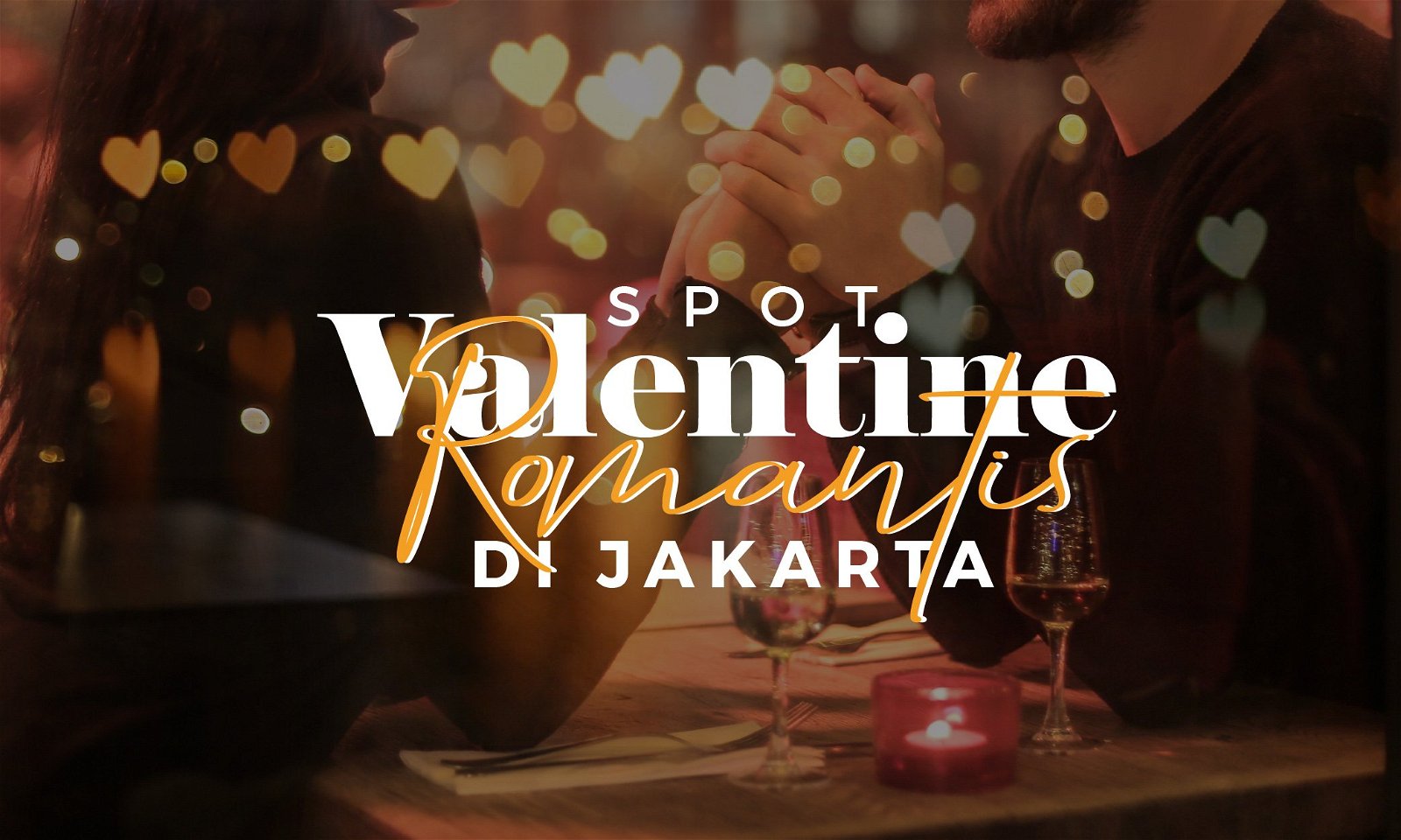 7 Restoran Buat Valentine Paling Romantis di Jakarta